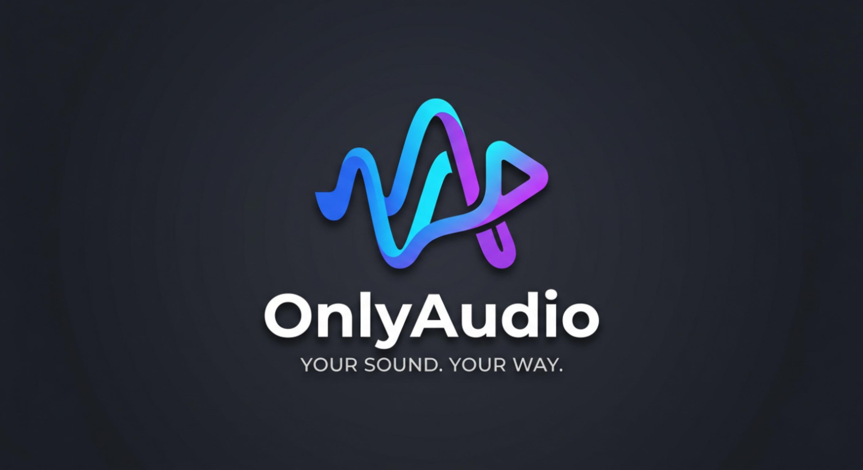 OnlyAudio — Your Sound. Your Way.